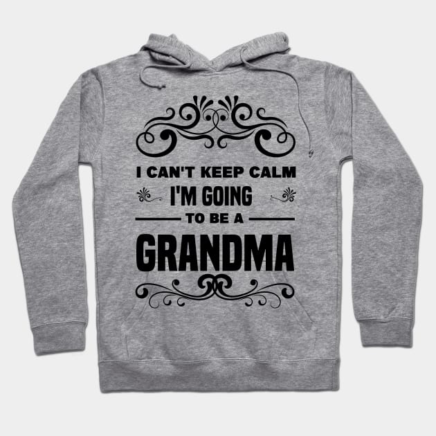 I Can't Keep Calm I'm going to be a Grandma Hoodie by MBRK-Store